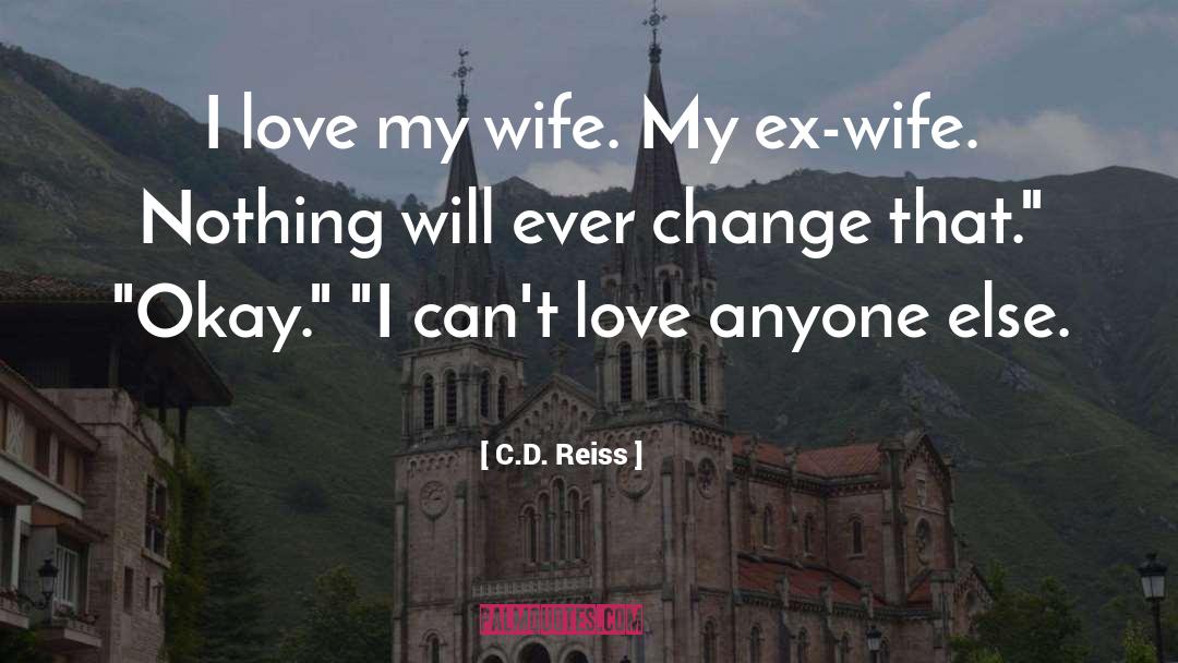 I Love My Wife quotes by C.D. Reiss