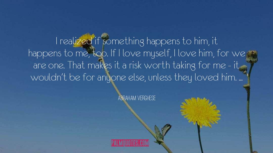 I Love Myself quotes by Abraham Verghese