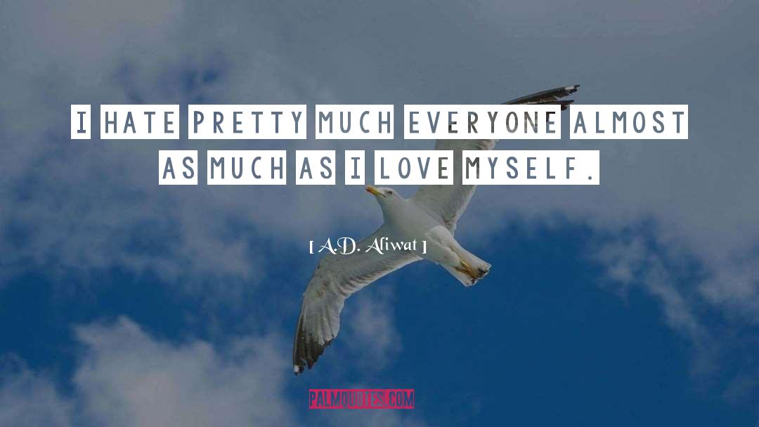 I Love Myself quotes by A.D. Aliwat