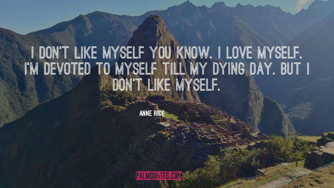 I Love Myself quotes by Anne Rice