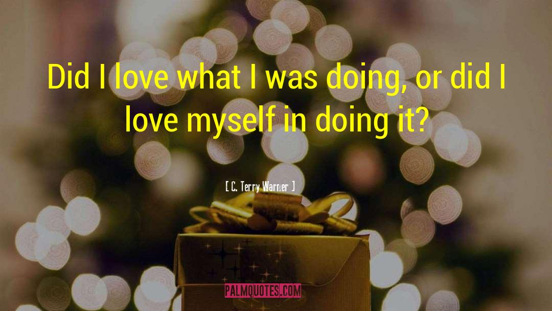 I Love Myself quotes by C. Terry Warner