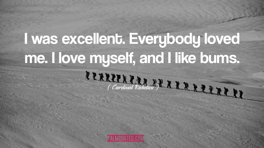 I Love Myself quotes by Cardinal Richelieu