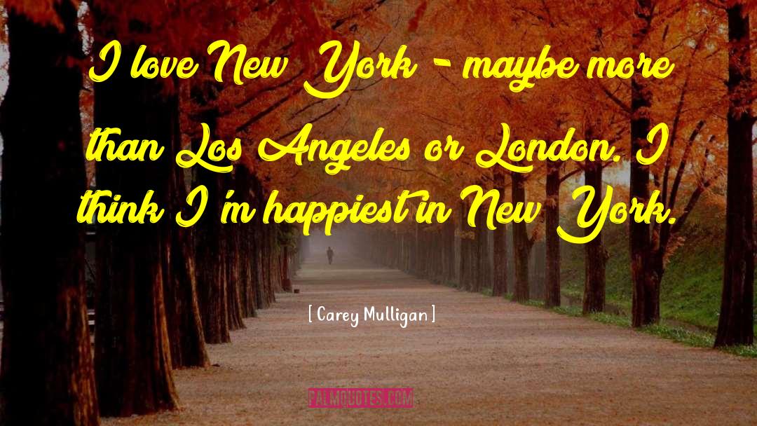 I Love New York quotes by Carey Mulligan