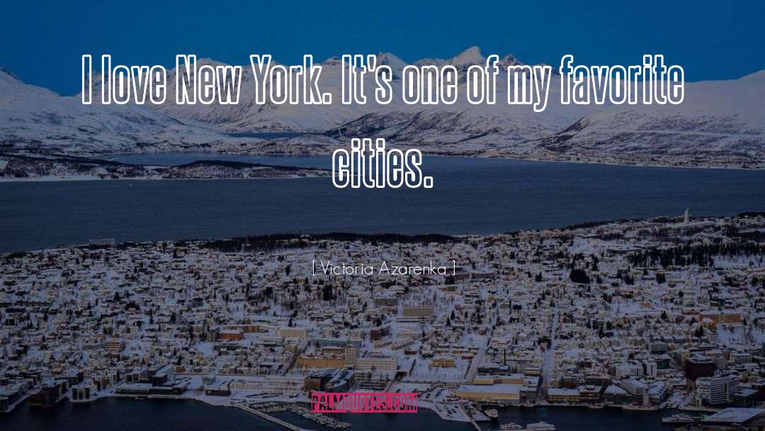 I Love New York quotes by Victoria Azarenka