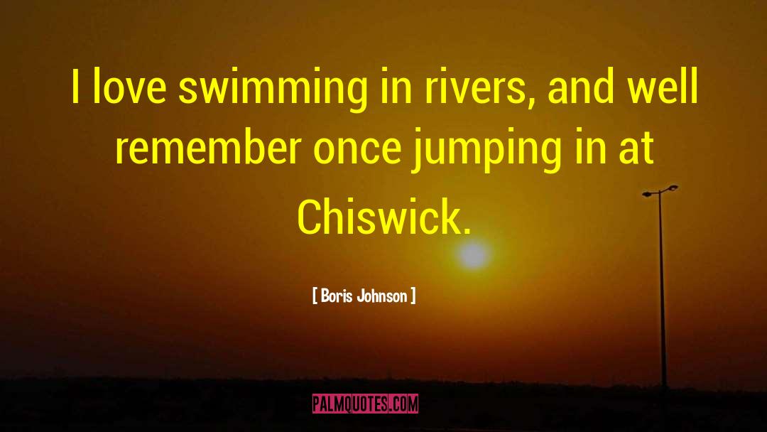 I Love Swimming quotes by Boris Johnson