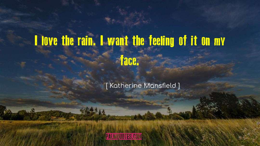 I Love The Rain quotes by Katherine Mansfield