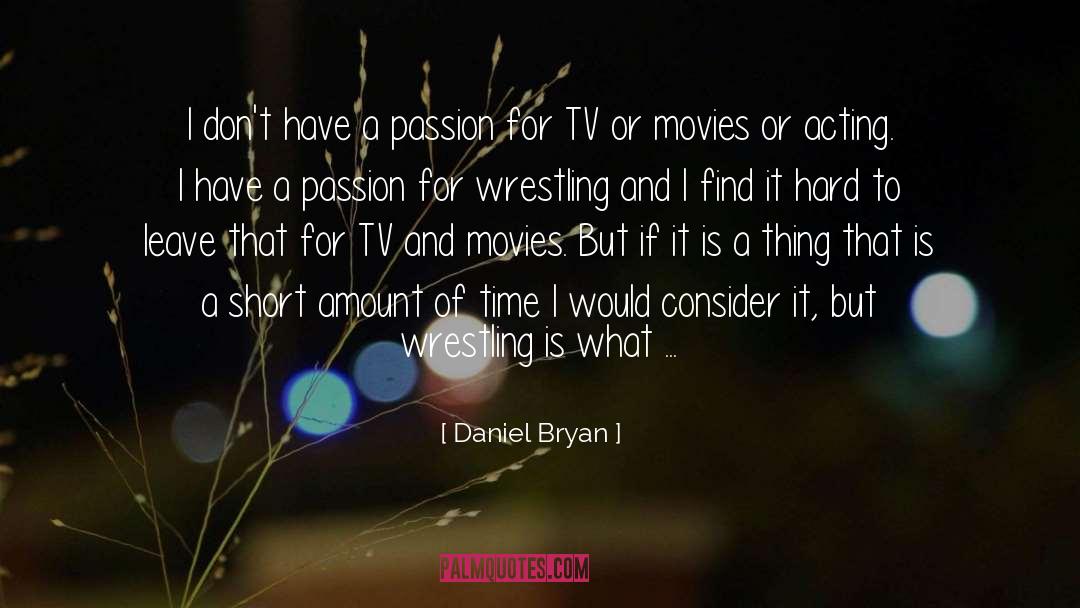 I Love Wrestling Entertainment quotes by Daniel Bryan