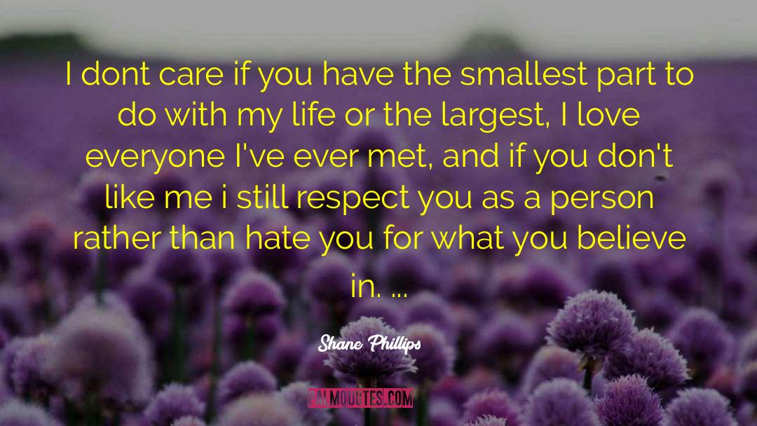I Love You And Respect You quotes by Shane Phillips