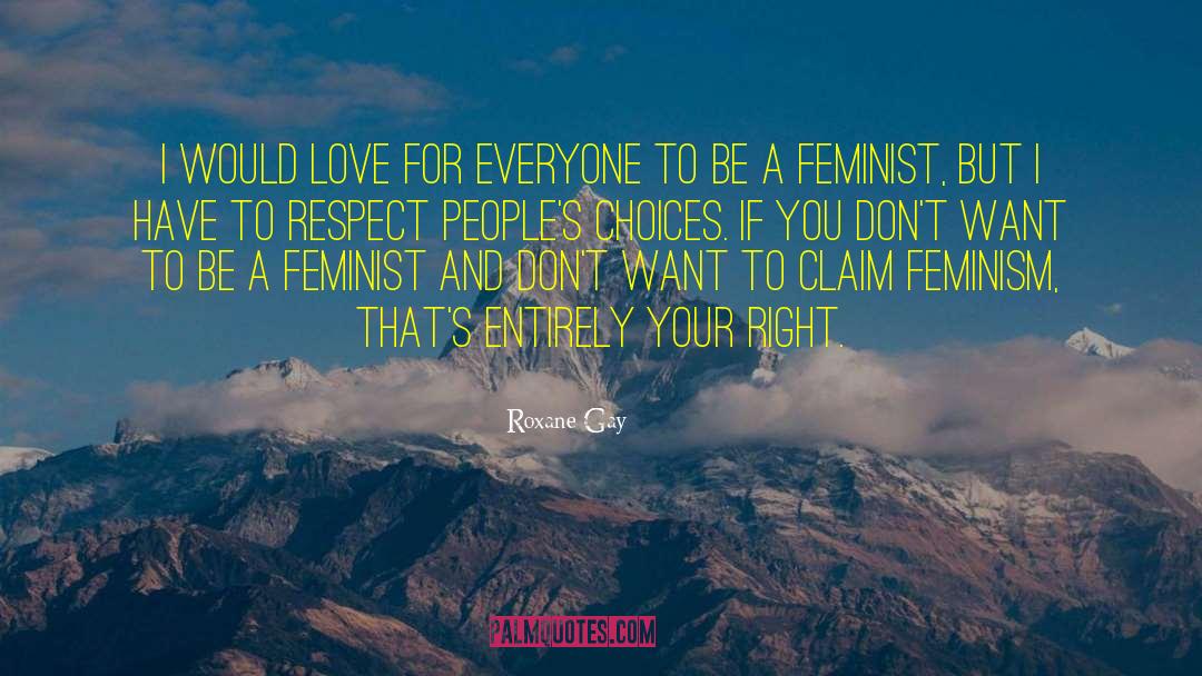 I Love You And Respect You quotes by Roxane Gay