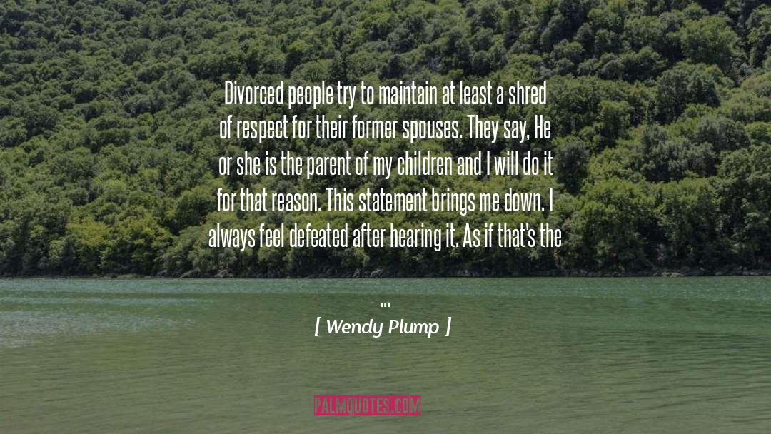 I Love You And Respect You quotes by Wendy Plump