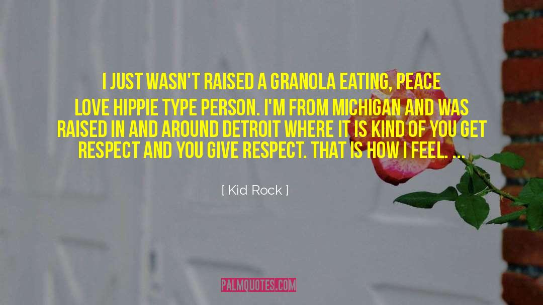I Love You And Respect You quotes by Kid Rock