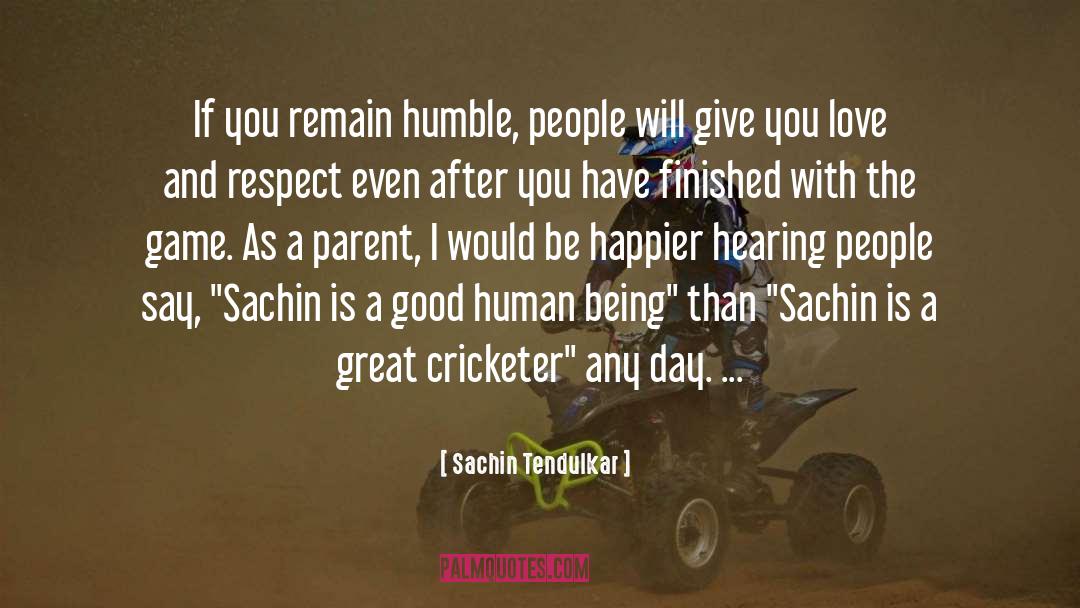 I Love You And Respect You quotes by Sachin Tendulkar