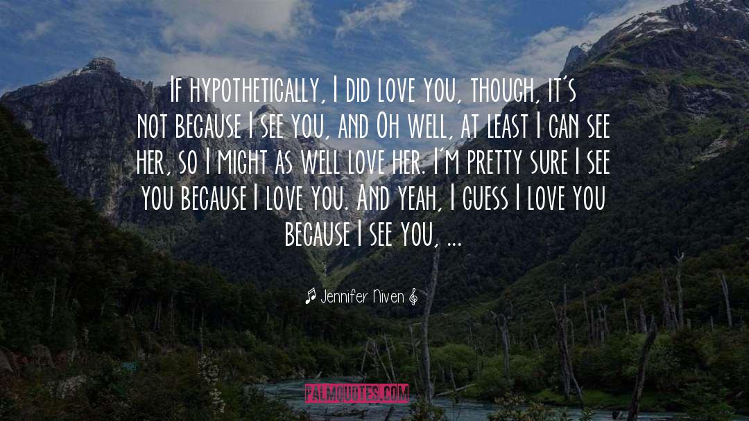 I Love You Because quotes by Jennifer Niven