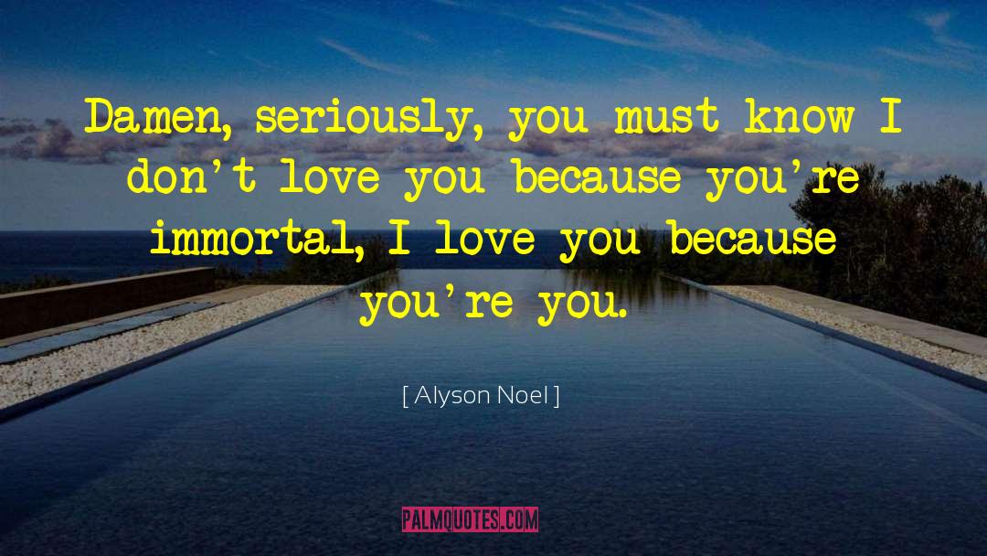 I Love You Because quotes by Alyson Noel