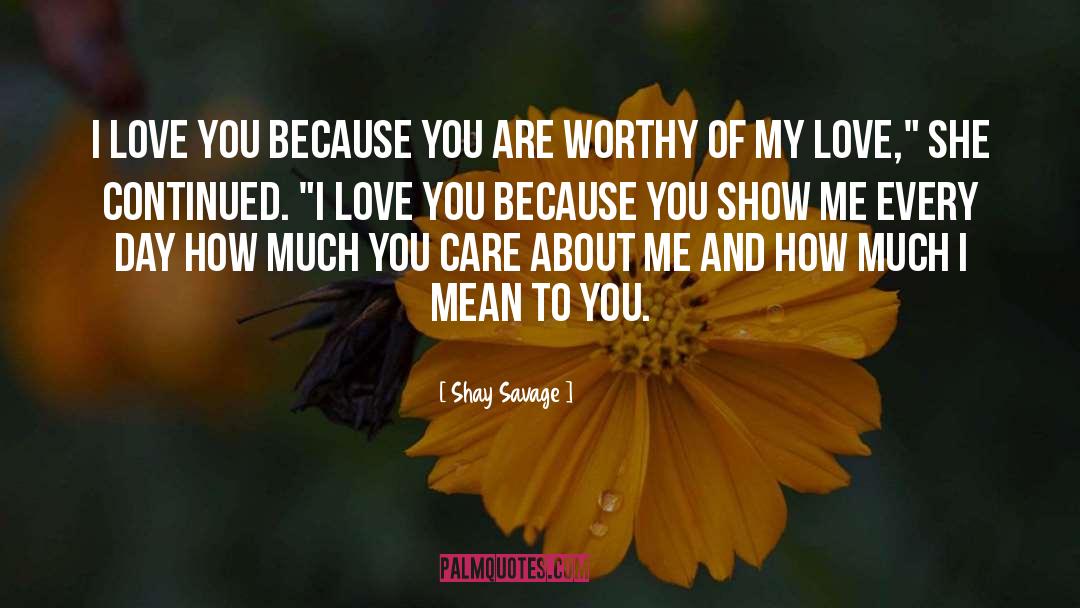 I Love You Because quotes by Shay Savage