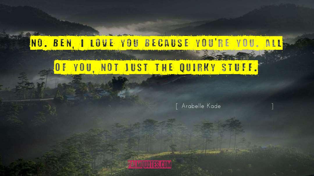 I Love You Because quotes by Arabelle Kade