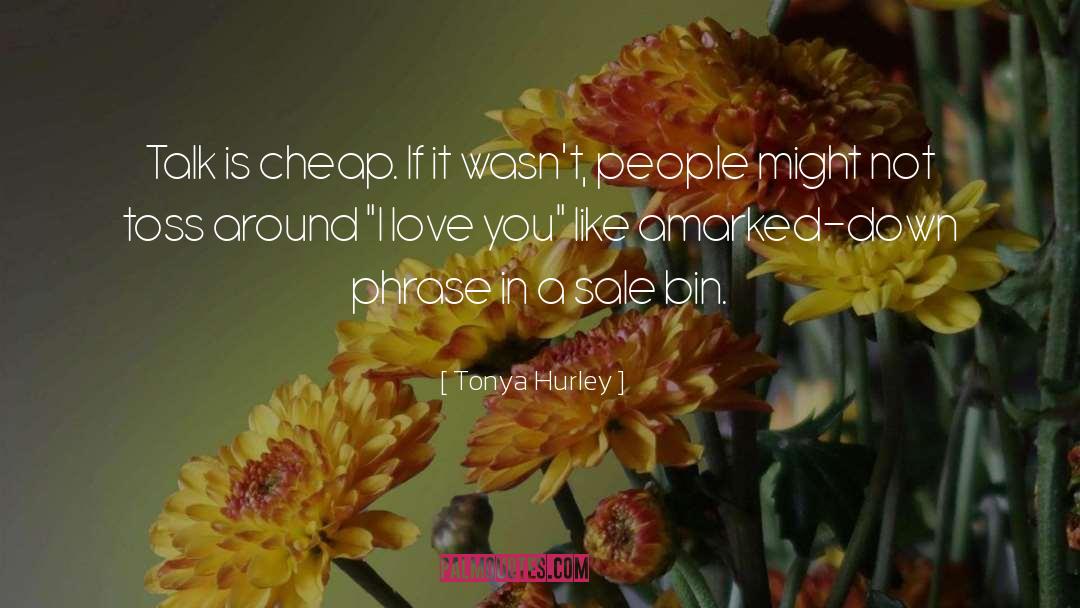 I Love You Like A quotes by Tonya Hurley