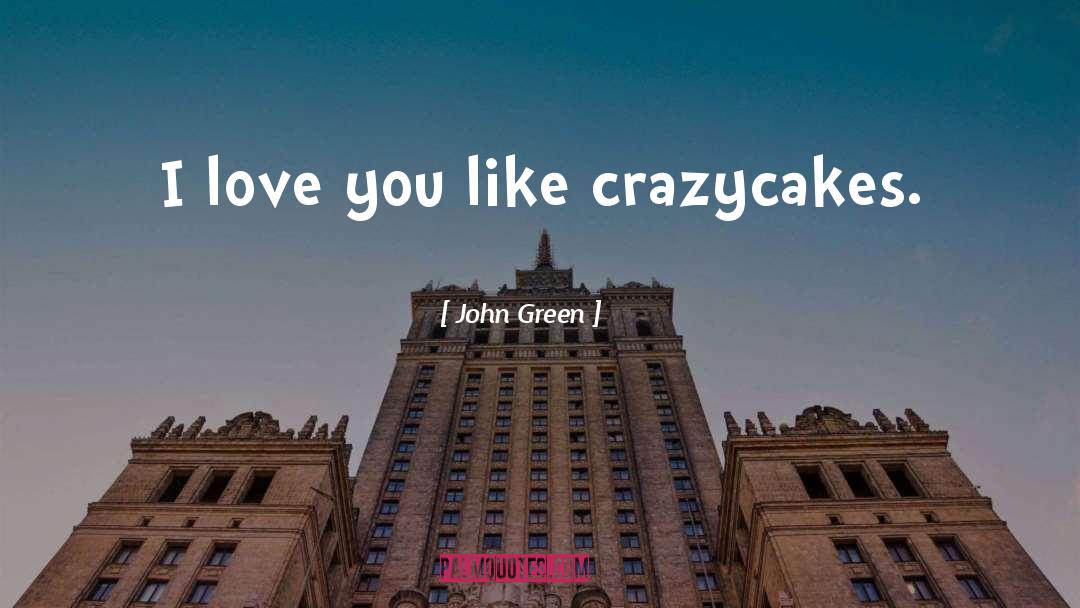 I Love You Like quotes by John Green