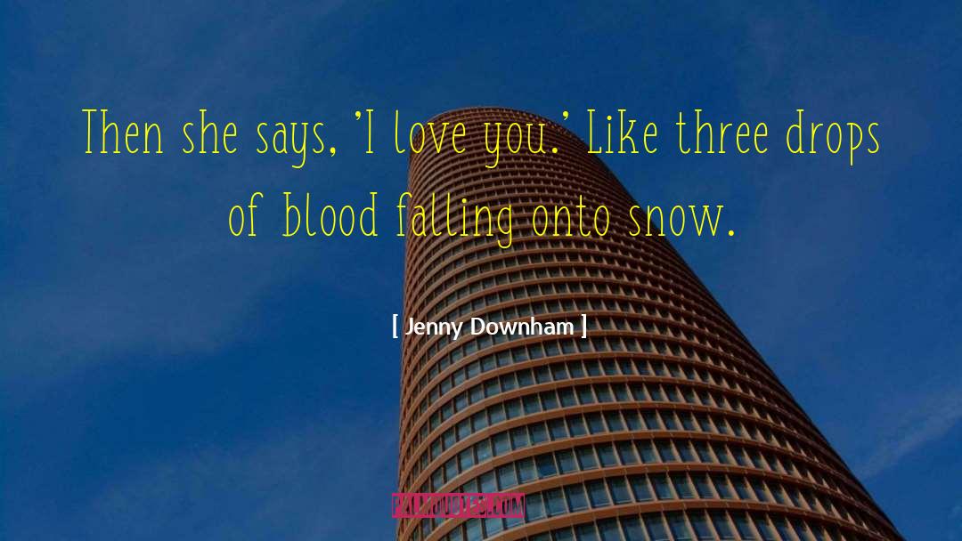 I Love You Like quotes by Jenny Downham