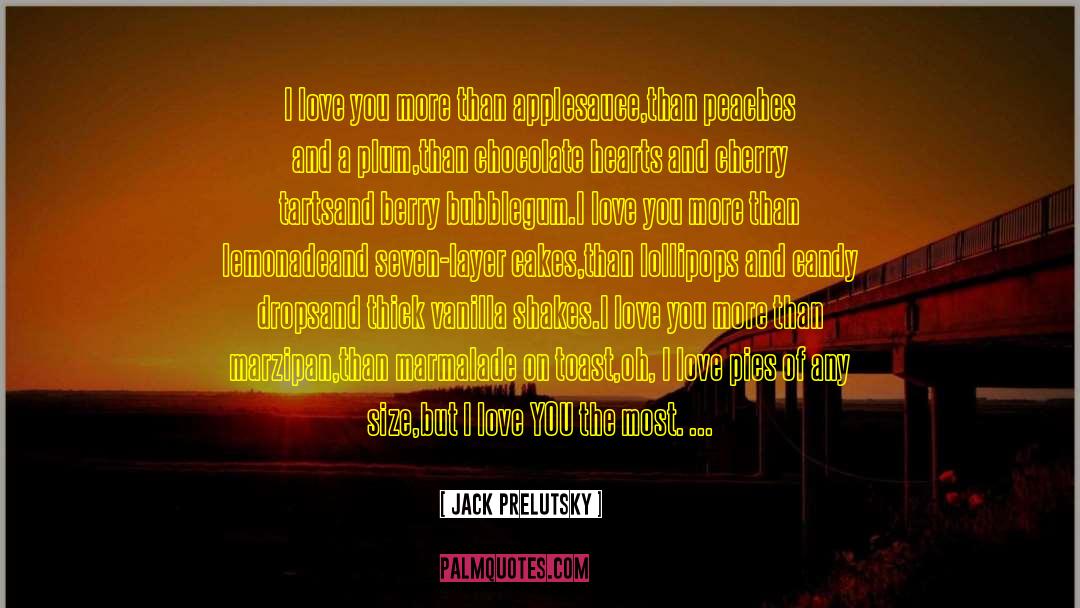 I Love You More quotes by Jack Prelutsky