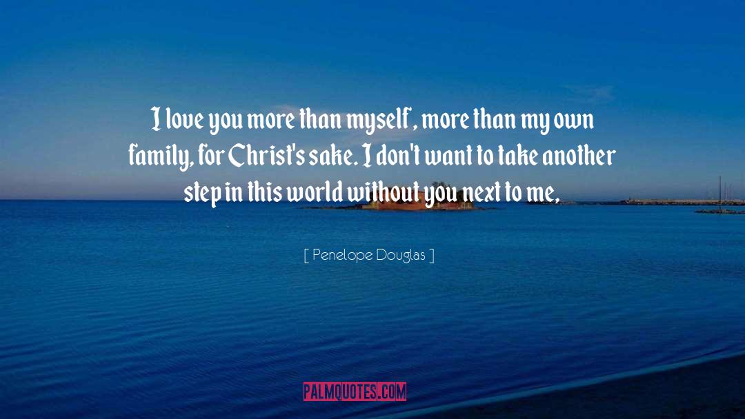 I Love You More quotes by Penelope Douglas