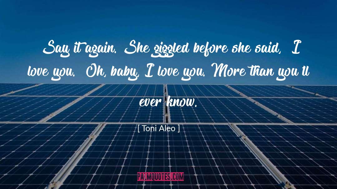 I Love You More quotes by Toni Aleo