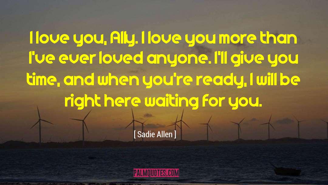 I Love You More quotes by Sadie Allen
