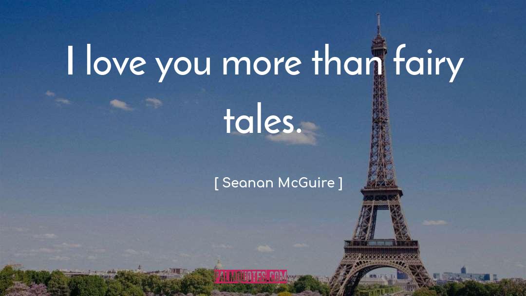 I Love You More quotes by Seanan McGuire