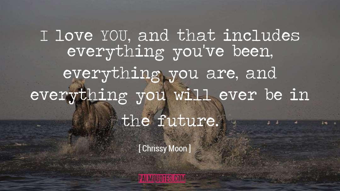I Love You quotes by Chrissy Moon