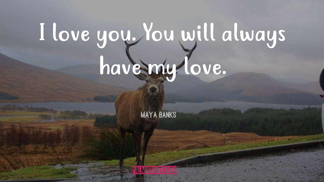 I Love You quotes by Maya Banks