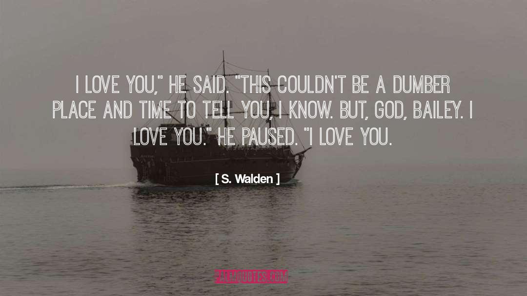 I Love You quotes by S. Walden