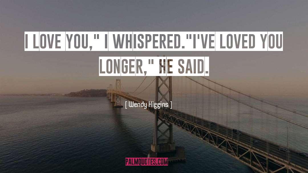 I Love You quotes by Wendy Higgins