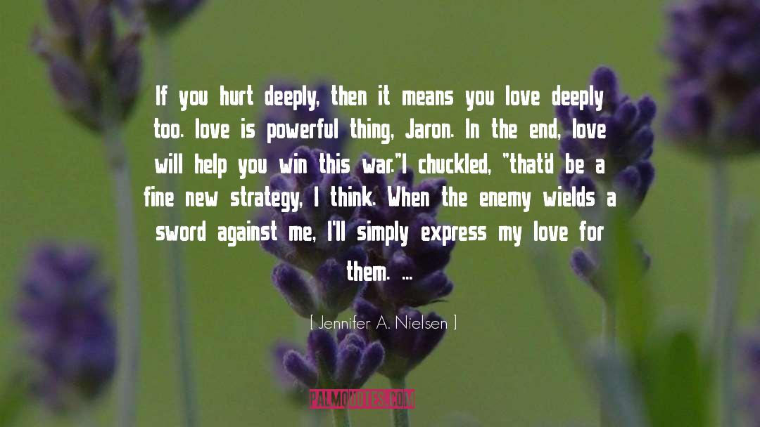 I Love You So Deeply quotes by Jennifer A. Nielsen