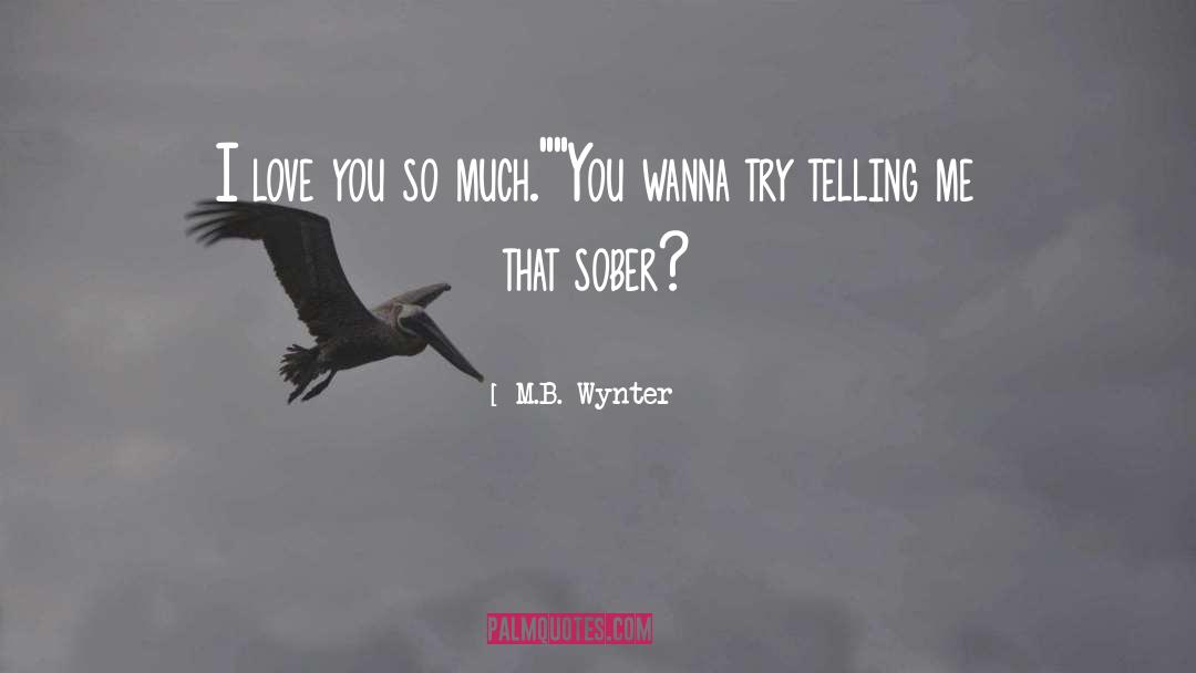 I Love You So Much quotes by M.B. Wynter