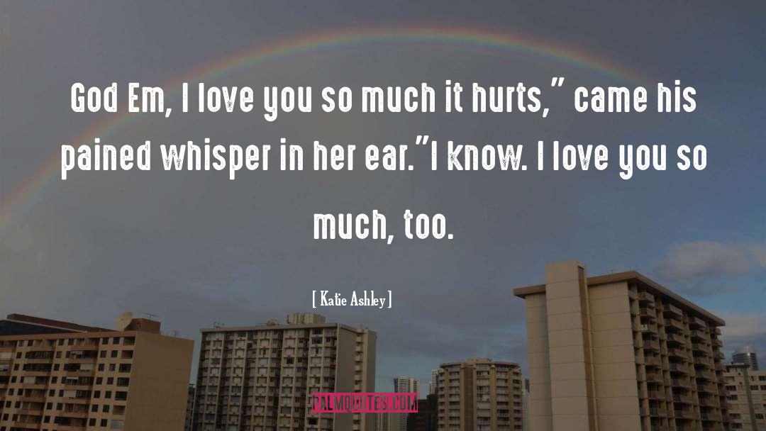 I Love You So Much quotes by Katie Ashley