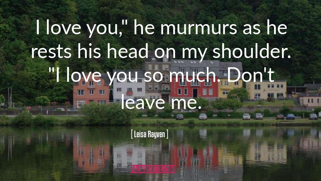 I Love You So Much quotes by Leisa Rayven