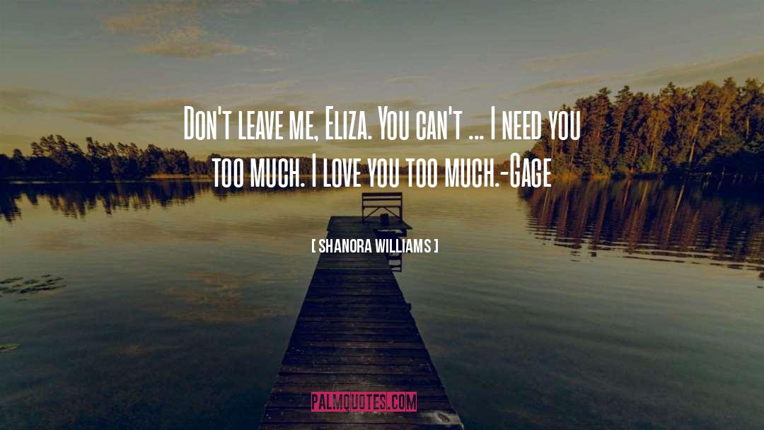 I Love You Too Much quotes by Shanora Williams