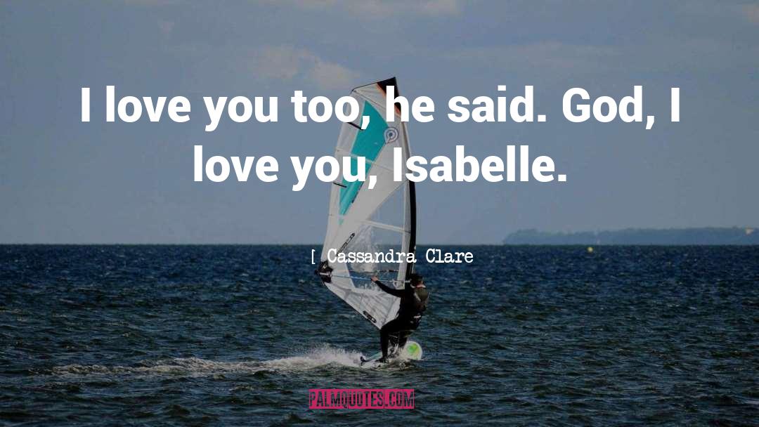 I Love You Too quotes by Cassandra Clare