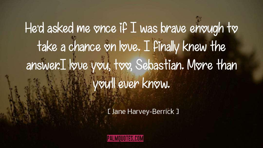 I Love You Too quotes by Jane Harvey-Berrick