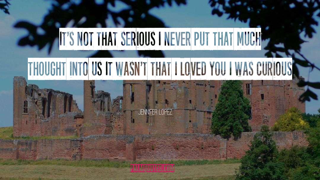 I Loved You quotes by Jennifer Lopez