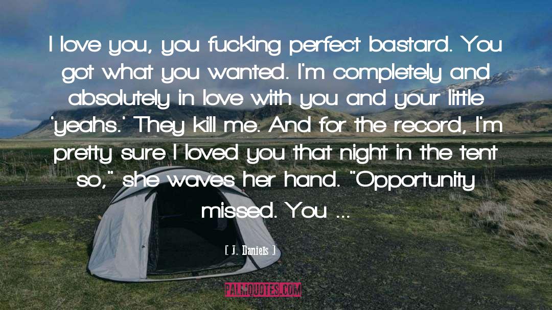 I Loved You quotes by J. Daniels