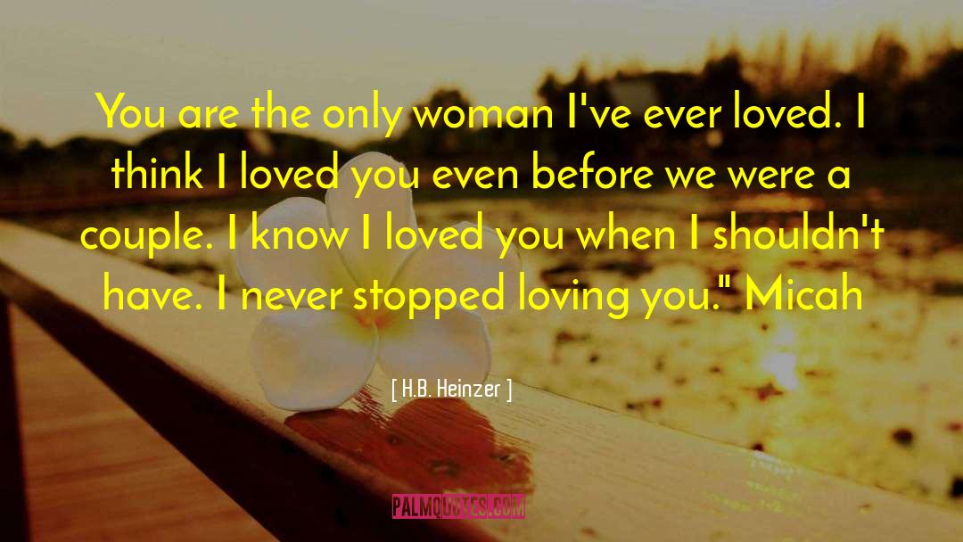 I Loved You quotes by H.B. Heinzer