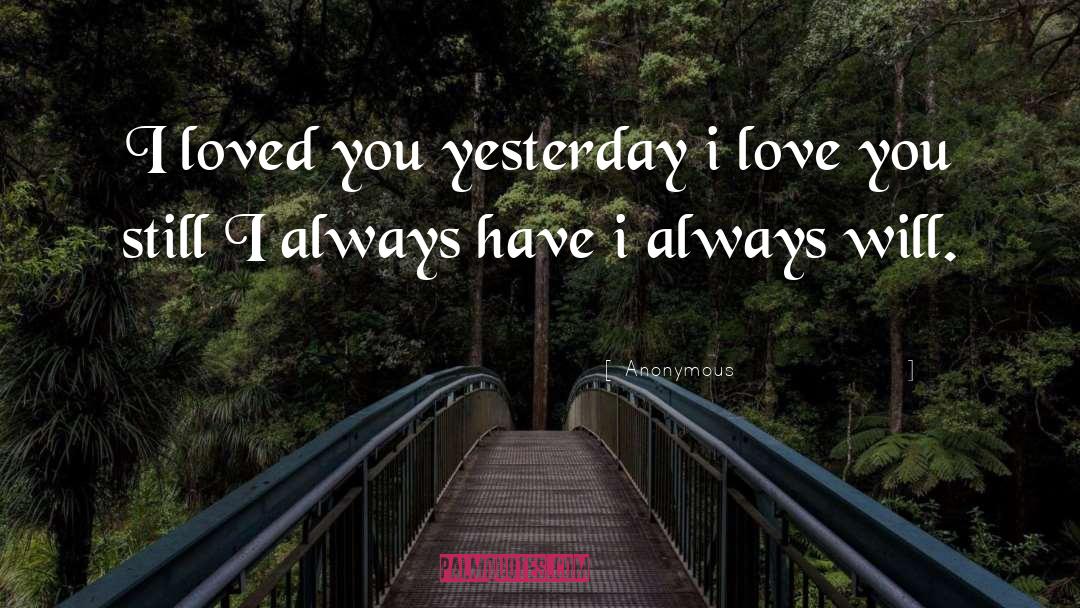 I Loved You quotes by Anonymous