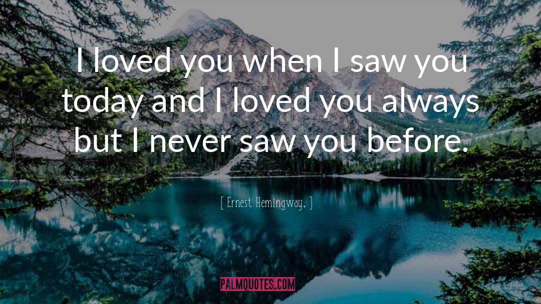 I Loved You quotes by Ernest Hemingway,