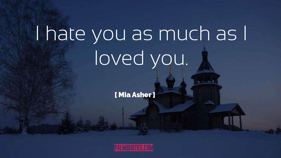I Loved You quotes by Mia Asher