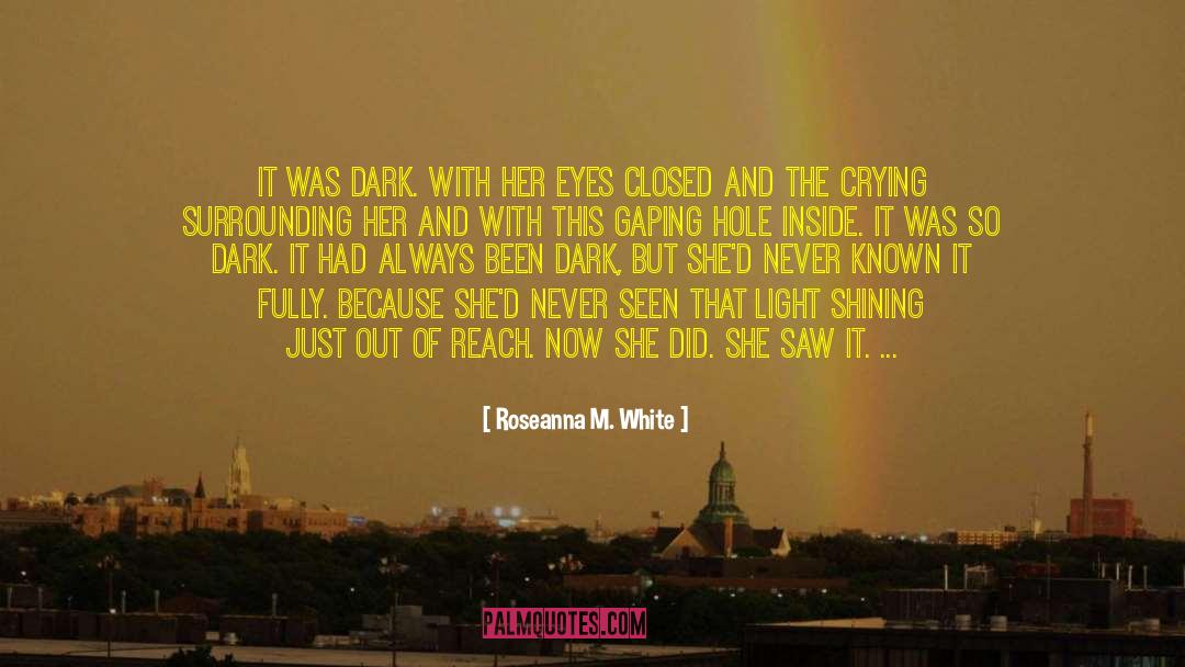 I M Crying quotes by Roseanna M. White