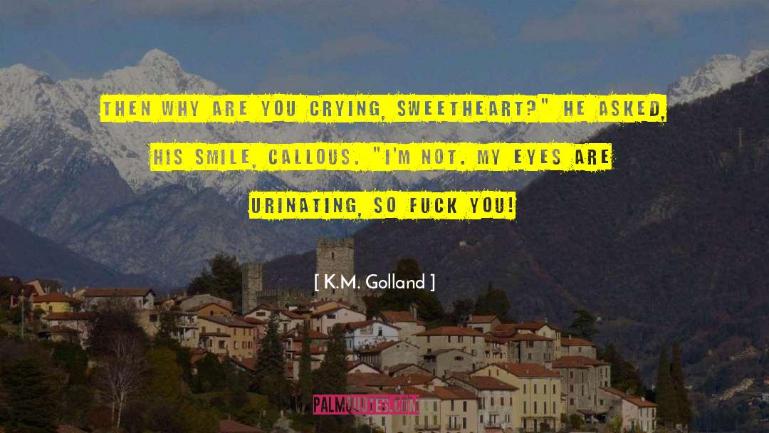 I M Crying quotes by K.M. Golland