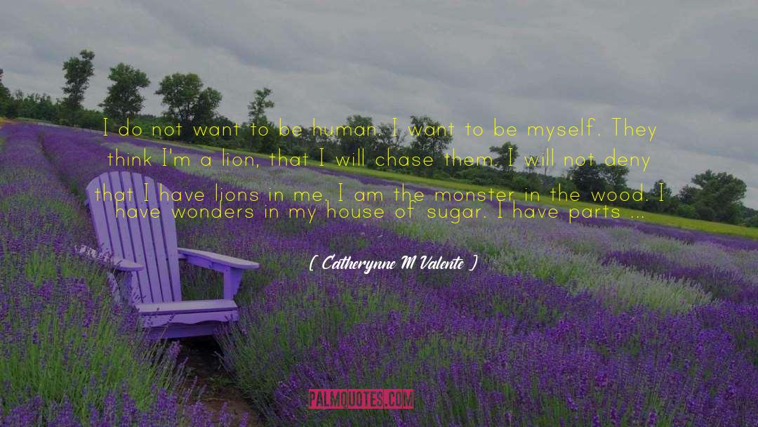 I M Only Human After All quotes by Catherynne M Valente