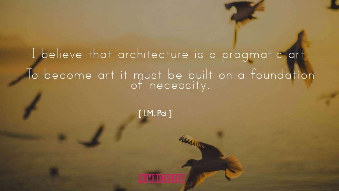 I M quotes by I.M. Pei