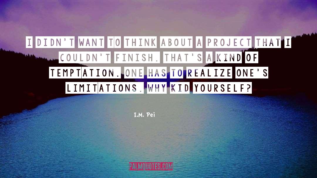 I M quotes by I.M. Pei
